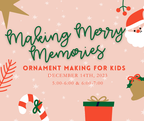 MAKING MERRY MEMORIES: ORNAMENT MAKING FOR KIDS EVENT